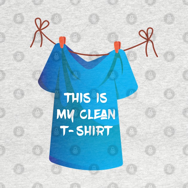 This is my clean t-shirt. Funny - Humor - Sarcastic by Shirty.Shirto